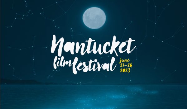 from 21 june to 26 june 2023 nantucket film festival